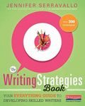 The Writing Strategies Book: Your Everything Guide to Developing Skilled Writers