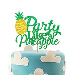 Party Like a Pineapple Cake Topper, Tropical Theme Birthday Cake Topper, Hawaiian Cake Decor, Pineapple Welcome Party Supplies Decoration - Green & Gold Glitter