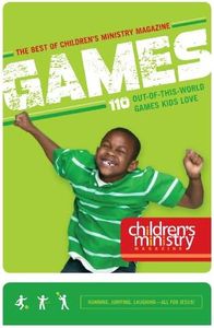 The Best of Children's Ministry Magazine: Games: 110 Out-Of-This-World Games Kids Love