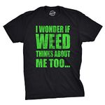 Mens I Wonder If Weed Thinks About Me Too Tshirt Funny Marijuana Tee (Black) - 3XL