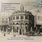 William Hayes: Ceremonial Oxford - Music for the Georgian University