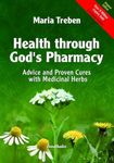 Health Through God's Pharmacy: Advice and Proven Cures with Medicinal Herbs