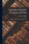 The Best Short Stories of 1915: And the Yearbook of the American Short Story