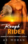 Rough Rider: A Steamy Alpha Billionaire Cowboy Western Enemies to Lovers Contemporary Romance (Cowboys of Turning Point Ranch Book 2) (Alsatian Edition)