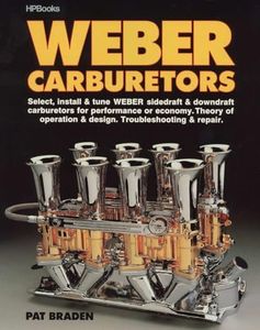 Weber Carburetors: Select, Install & Tune Weber Sidedraft & Downdraft Carburetors for Performance or Economy