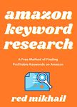 Amazon Keyword Research (2022): A Free Method of Finding Profitable Keywords on Amazon. Increase Sales and Boost Your Rankings Without Paying for Expensive ... (Fulfillment by Amazon Business Book 3)