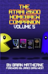 The Atari 2600 Homebrew Companion: Volume 5