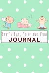 Baby's Eat, Sleep and Poop Journal: Baby's Daily Log Book | Baby Tracking Notebook for Newborns: Record Breastfeeding, Sleep Schedules ,Diapers ,Activities and More!