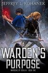 A Warden's Purpose: A Coming of Age Fantasy Adventure (Wardens of Issalia Book 1)