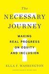 The Necessary Journey: Making Real Progress on Equity and Inclusion