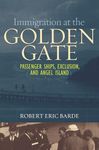 Immigration at the Golden Gate: Passenger Ships, Exclusion, and Angel Island