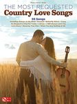 The Most Requested Country Love Songs: Piano-Vocal-Guitar