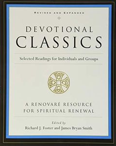 Devotional Classics: Revised Edition: Selected Readings for Individuals and Groups