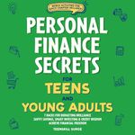 Personal Finance Secrets for Teens and Young Adults: 7 Hacks for Budgeting Brilliance, Savvy Savings, Smart Investing & Credit Wisdom - Achieve Financial Freedom