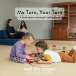 My Turn, Your Turn: a book about sharing & taking turns