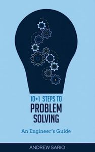 10+1 Steps to Problem Solving: An Engineers Guide From A Career in Operational Technology and Control Systems