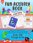 Fun Activity Book For Kids Age 6,7,8,9,10: Awesome, Challenging Activities. Including Mazes, Dot-to-Dot, Color by Number, Word Search, Spot The Difference & More!