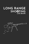 Shooting Log Book - Long Range Shooting Data Book - 6" x 9" - 108 pages: Shot Recordings & Target Diagrams