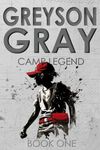 Greyson Gray: Camp Legend: 1 (The Greyson Gray Series)