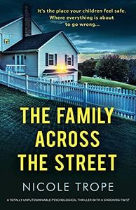 The Family Across the Street: A totally unputdownable psychological thriller with a shocking twist