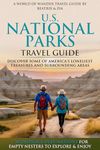 U.S. National Parks Travel Guide: Discover Some of America's Loneliest Treasures and Surrounding Areas : 7 Wonderous Destinations for Empty Nesters to Explore & Enjoy