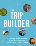 Lonely Planet's Trip Builder: design your dream itinerary from 800 practical travel ideas