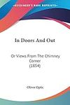 In Doors And Out: Or Views From The