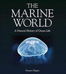 The Marine World: A Natural History of Ocean Life