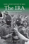 A Short History of the IRA: From 1916 Onwards (Short Histories)