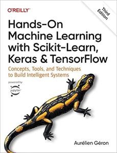 Hands-On Machine Learning with Scikit-Learn, Keras, and Tensorflow: Concepts, Tools, and Techniques to Build Intelligent Systems