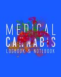 Medical Cannabis: Logbook and Notebook (Medical Cannabis Journals)