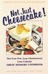 Not Just Cheesecake!: the Low Fat Low Cholesterol Low Calorie Great Dessert