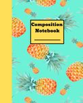 Composition Notebook: turquoise; pineapple; wide ruled