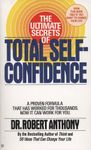 The Ultimate Secrets of Total Self-Confidence