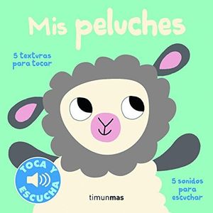 Mis peluches. Toca y escucha (Libros de texturas y sonidos)