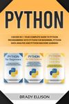 Python: 3 books in 1- Your complete guide to python programming with Python for Beginners, Python Data Analysis and Python Machine Learning