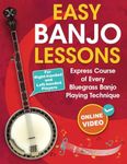 Easy Banjo Lessons: Express Course of Every Bluegrass Banjo Playing Technique + Online Video. For Right-handed and Left-handed Players