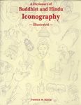 A Dictionary of Buddhist and Hindu Iconography: Objects, Devices, Concepts, Rites and Terms