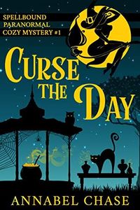 Curse the Day (Spellbound Paranormal Cozy Mystery Book 1)