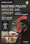 Backyard Poultry Medicine and Surgery: A Guide for Veterinary Practitioners