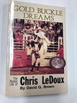 Gold Buckle Dreams: The Rodeo Life of Chris Ledoux.