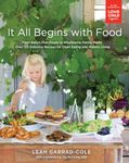 It All Begins With Food From Baby's First Words to Wholesome Family Meals: Over 120 Delicious Recipes for Clean Eating and Healthy Living