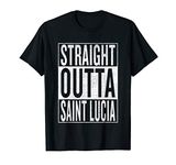 Straight Outta Saint Lucia Great Travel Outfit & Gift Idea T-Shirt