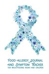 Food Allergy Journal and Symptom Tracker: for Breastfeeding Moms and Children