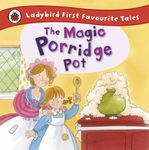 The Magic Porridge Pot: Ladybird First Favourite Tales