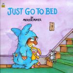 Just Go to Bed (Little Critter) (Mercer Mayer's Little Critter) (Pictureback(R))