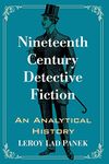 Nineteenth Century Detective Fiction: An Analytical History