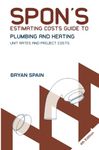 Spon's Estimating Costs Guide to Plumbing and Heating: Unit Rates and Project Costs, Fourth Edition (Spon's Estimating Costs Guides)