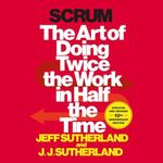 Scrum: The Art of Doing Twice the W