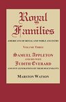 Royal Families: Americans of Royal and Noble Ancestry. Volume Three: Samuel Appleton and His Wife Judith Everard and Five Generations of Their Descendants: 3